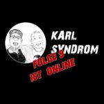 Folge 9 von Karl Syndrom ist da ...