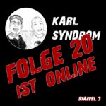 Neues von Karl-Syndrom - Folge 20 ist online...